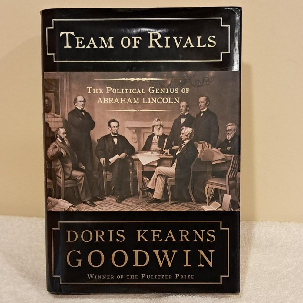 Team of Rivals: The Political Genuis of Abraham Lincoln